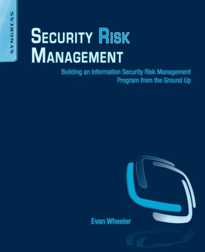 Security Risk Management: Building an Information Security Risk Management Program from the Ground Up von Syngress